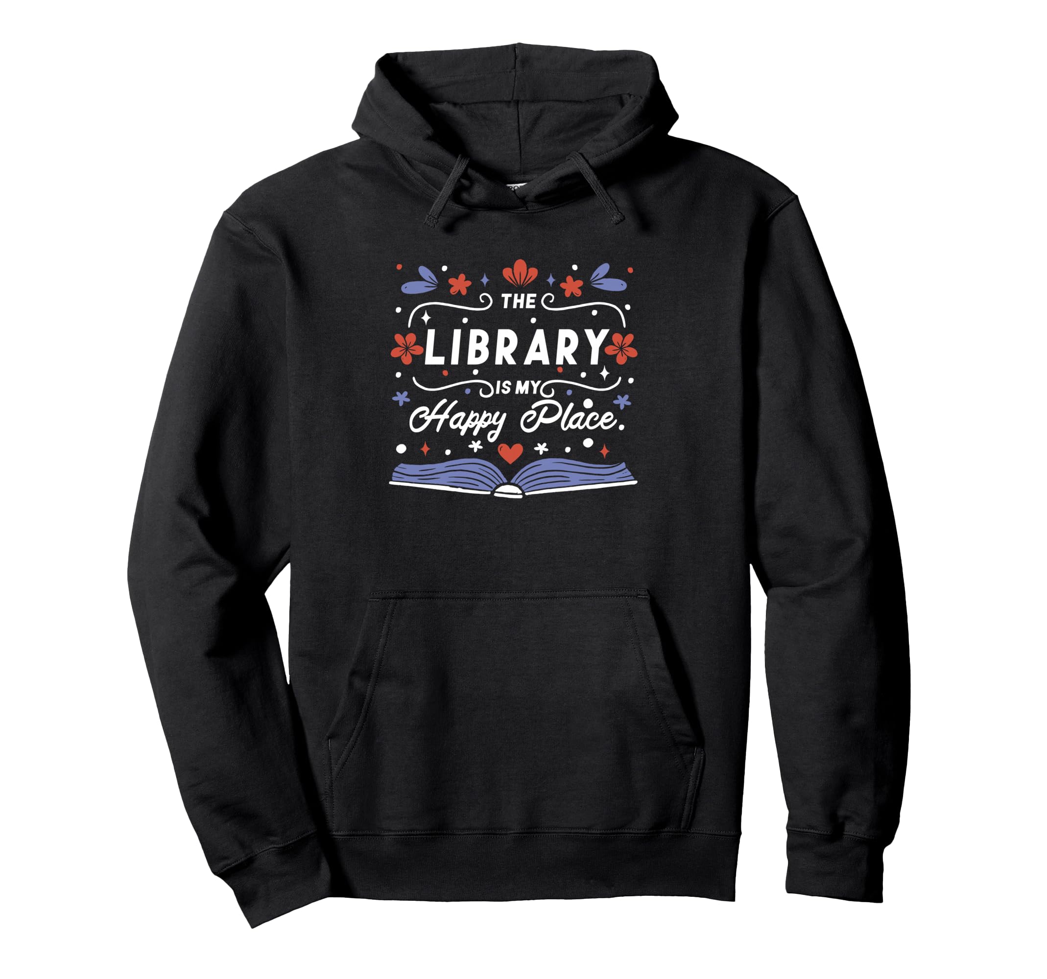 Library Is My Happy Place Librarian And Hoodie - Novelty Apparel Men Women - T-Shirt, Sweatshirt, Hoodie