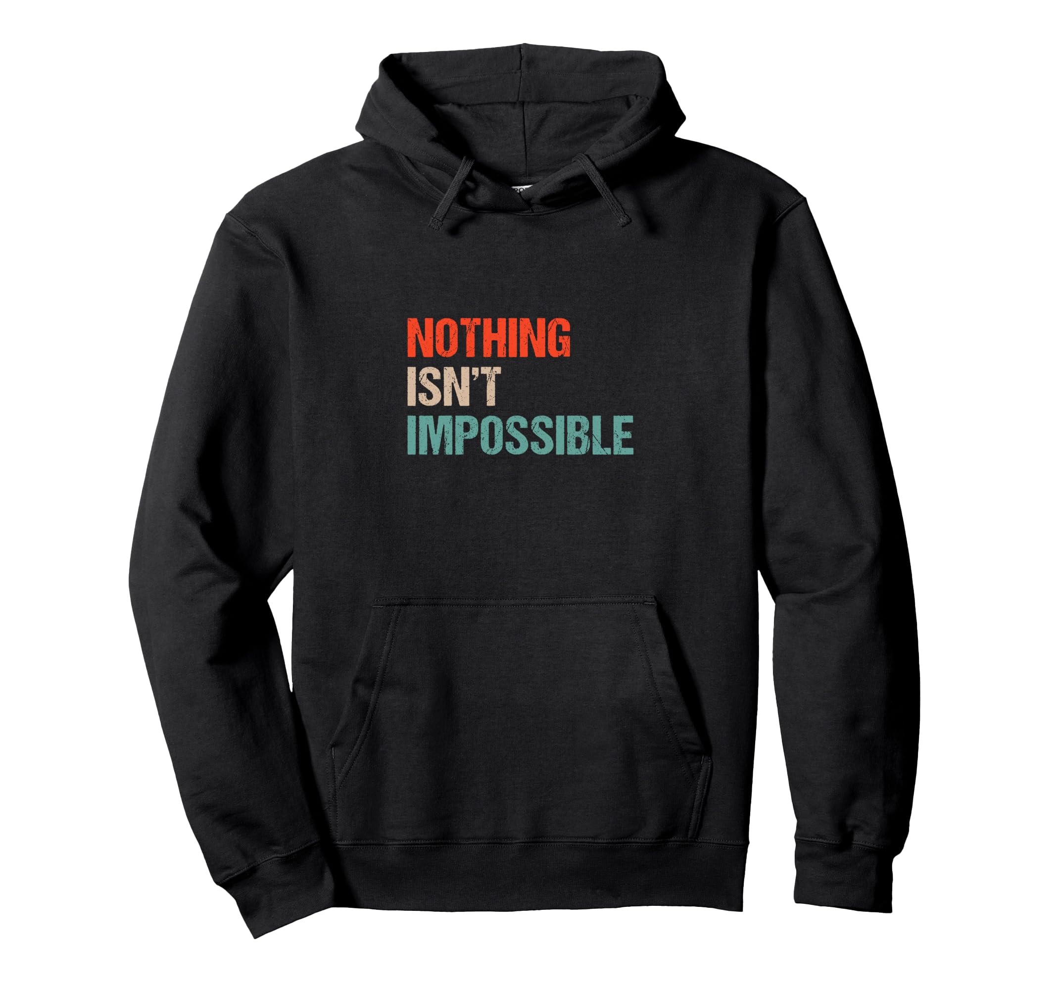 Nothing Isnt Impossible Funny Double Hoodie - Minimalist Print Unisex - T-Shirt, Sweatshirt, Hoodie
