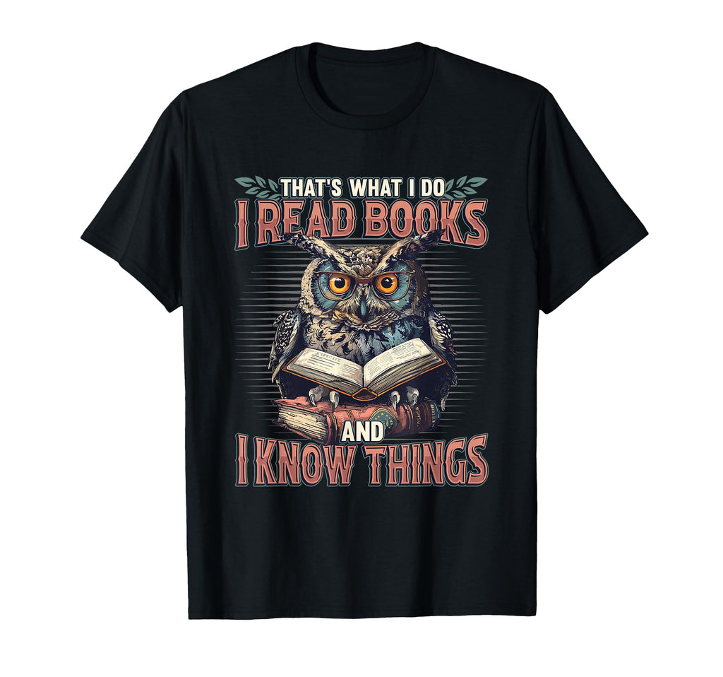 Thats What I Do I Read Books And I Know T-Shirt - Unique Graphic Men Women - T-Shirt, Sweatshirt, Hoodie