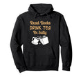 Book Lovers Read Books Drink Tea Be Salty Hoodie - Trendy Graphic Unisex - T-Shirt, Sweatshirt, Hoodie