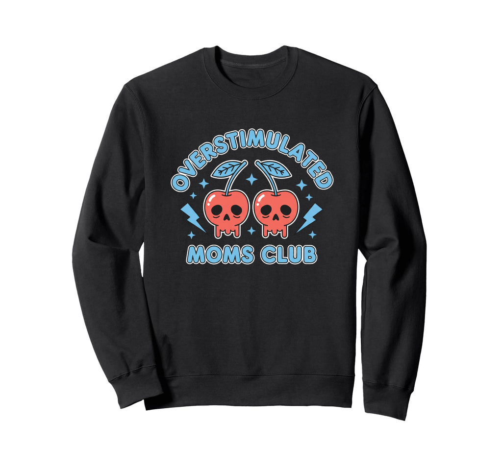 Overstimulated Moms Club Funny Mom Sweatshirt - Graphic Print for Adults - T-Shirt, Sweatshirt, Hoodie
