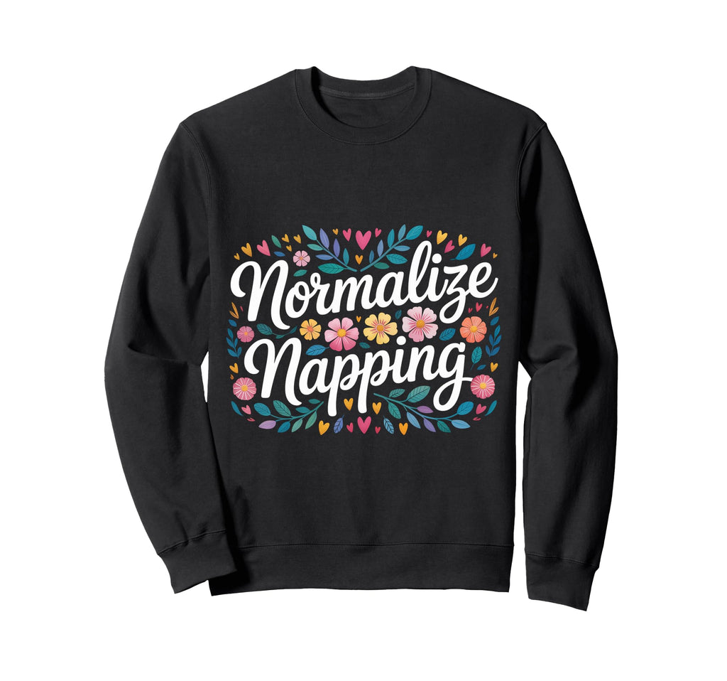Normalize Napping Lazy Self Care Sweatshirt - Novelty Apparel Men Women - T-Shirt, Sweatshirt, Hoodie