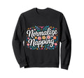 Normalize Napping Lazy Self Care Sweatshirt - Novelty Apparel Men Women - T-Shirt, Sweatshirt, Hoodie