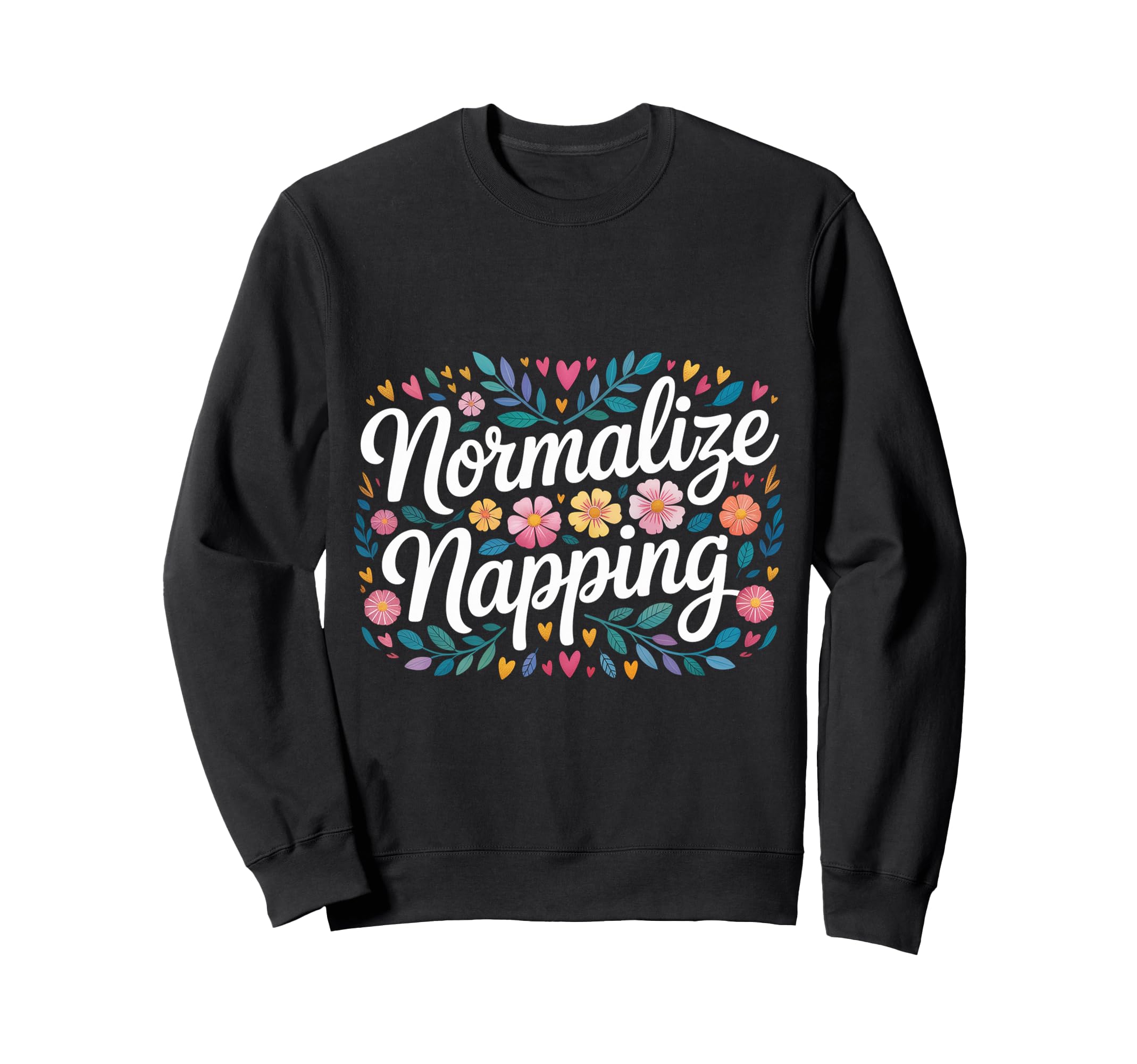 Normalize Napping Lazy Self Care Sweatshirt - Novelty Apparel Men Women - T-Shirt, Sweatshirt, Hoodie