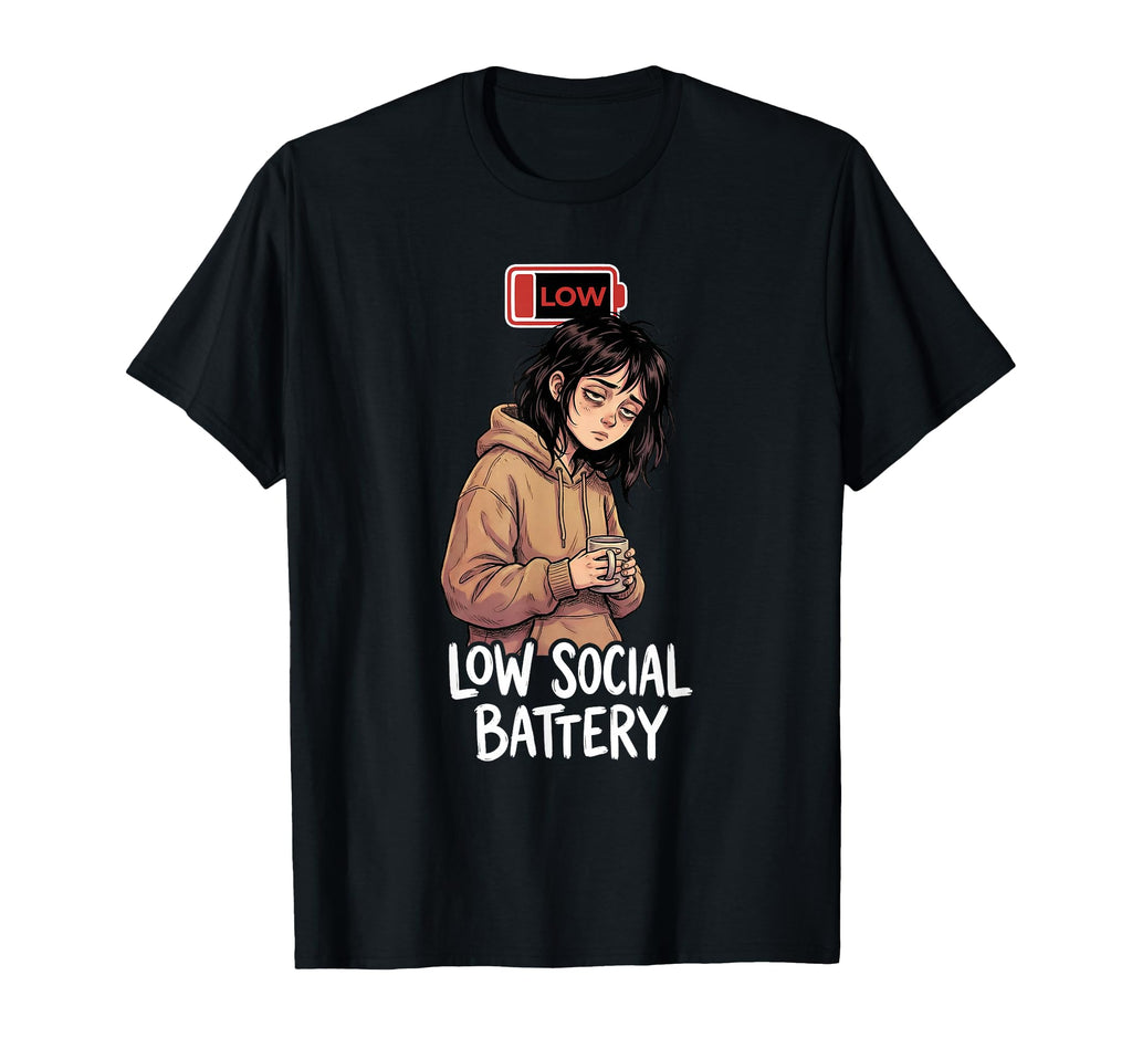 Low Social Battery Introvert T-Shirt - Unique Graphic Unisex - T-Shirt, Sweatshirt, Hoodie