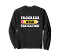 Progress Over Perfection Motivational Sweatshirt - Novelty Apparel Unisex - T-Shirt, Sweatshirt, Hoodie