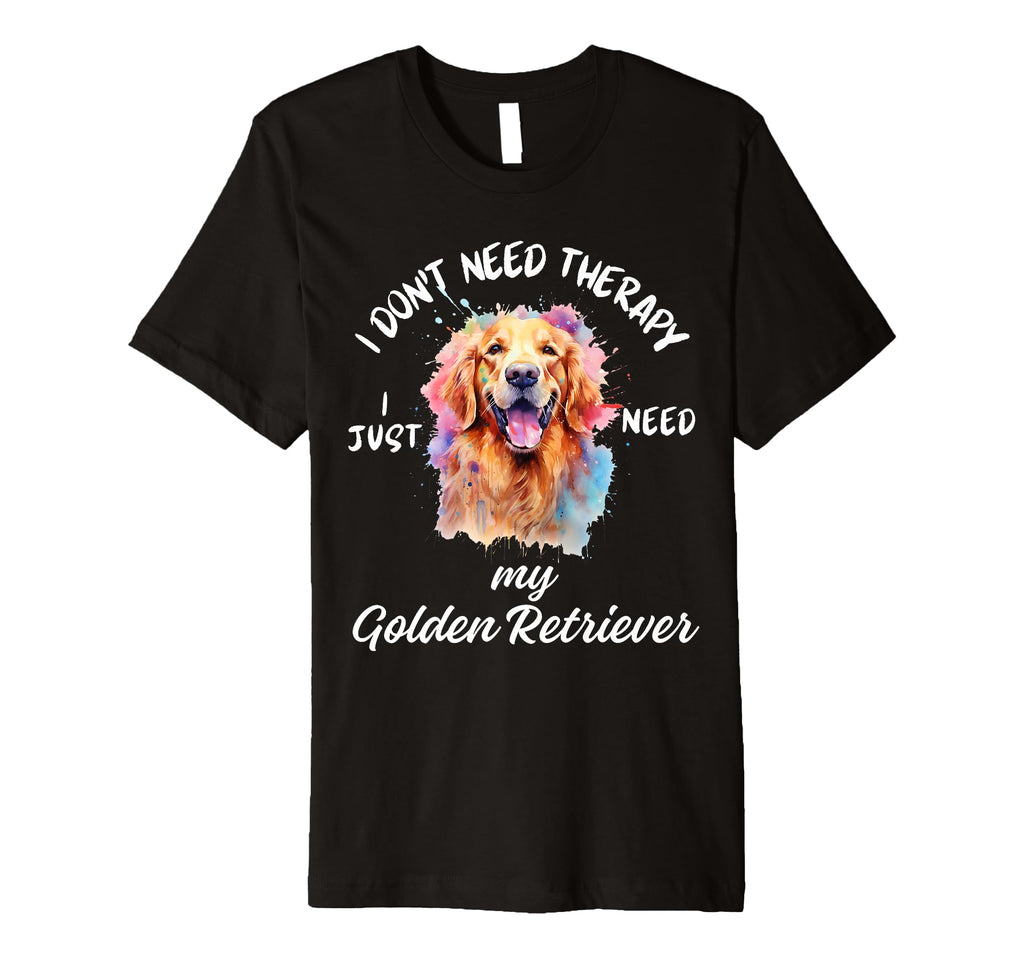 Golden Retriever Lover I Just Need T-Shirt - Fun Novelty Design Men Women - T-Shirt, Sweatshirt, Hoodie