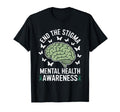 Mental Health Awareness End Stigma T-Shirt - Novelty Apparel for Adults - T-Shirt, Sweatshirt, Hoodie