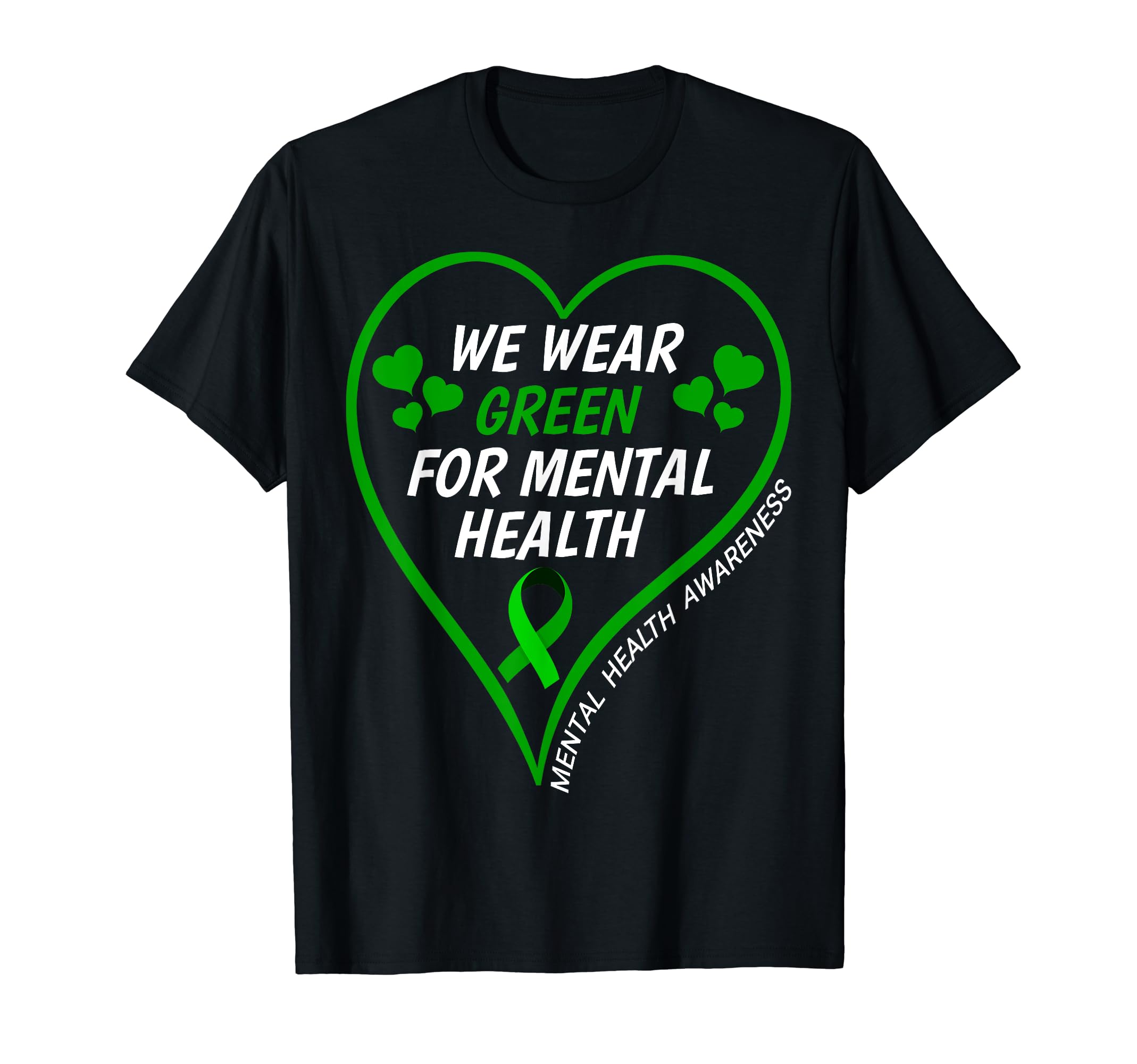 Mental Health Awareness 2023 We Wear Green T-Shirt - Graphic Print Unisex - T-Shirt, Sweatshirt, Hoodie