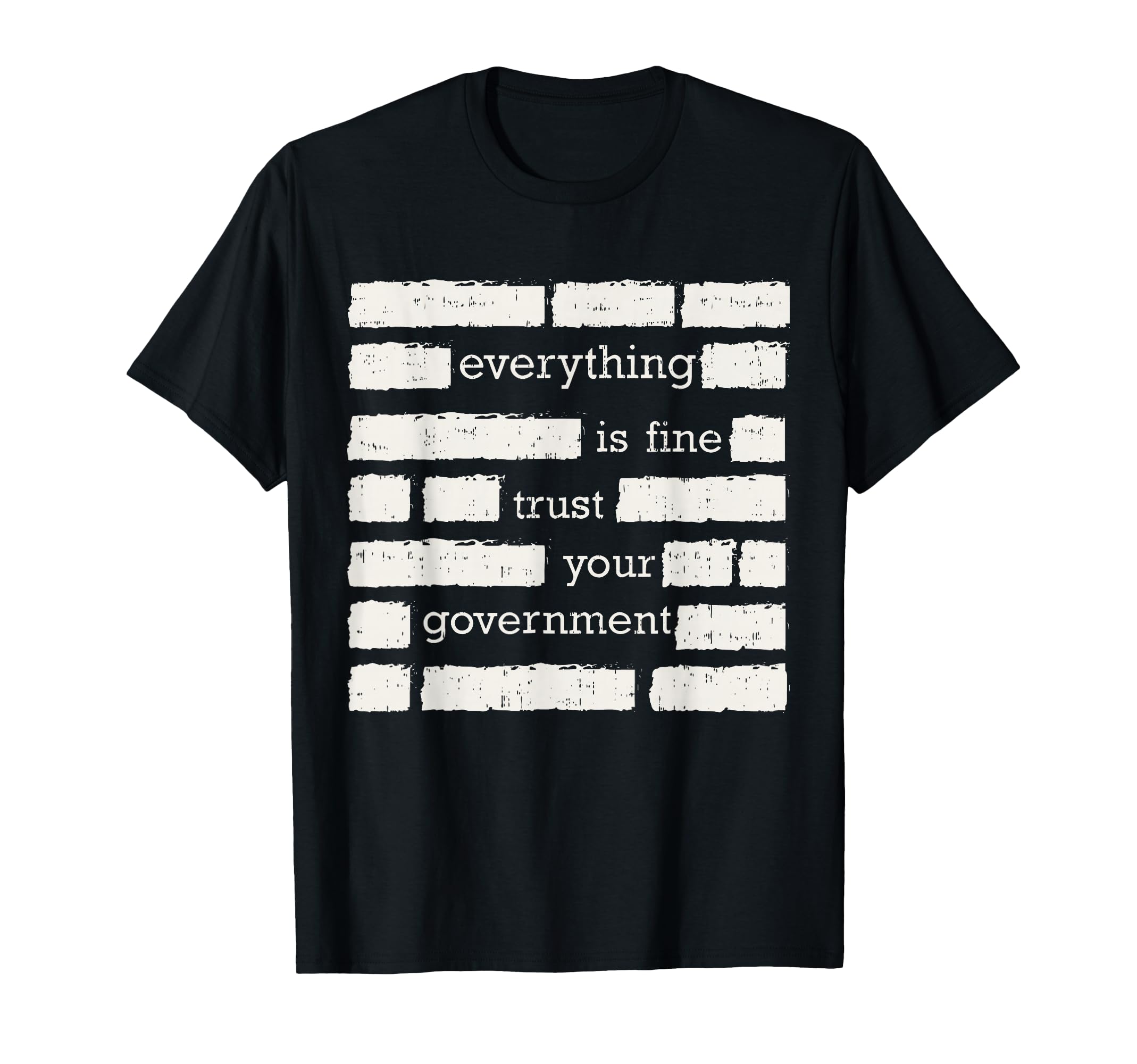 Everything Is Fine Trust Your Government T-Shirt - Streetwear Style Unisex - T-Shirt, Sweatshirt, Hoodie