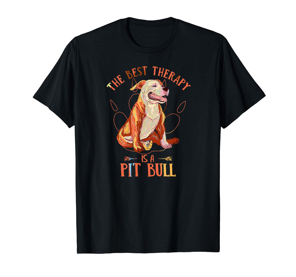 Colorful Best Therapy Is Pitbull T-Shirt - Casual Everyday Wear Men Women - T-Shirt, Sweatshirt, Hoodie