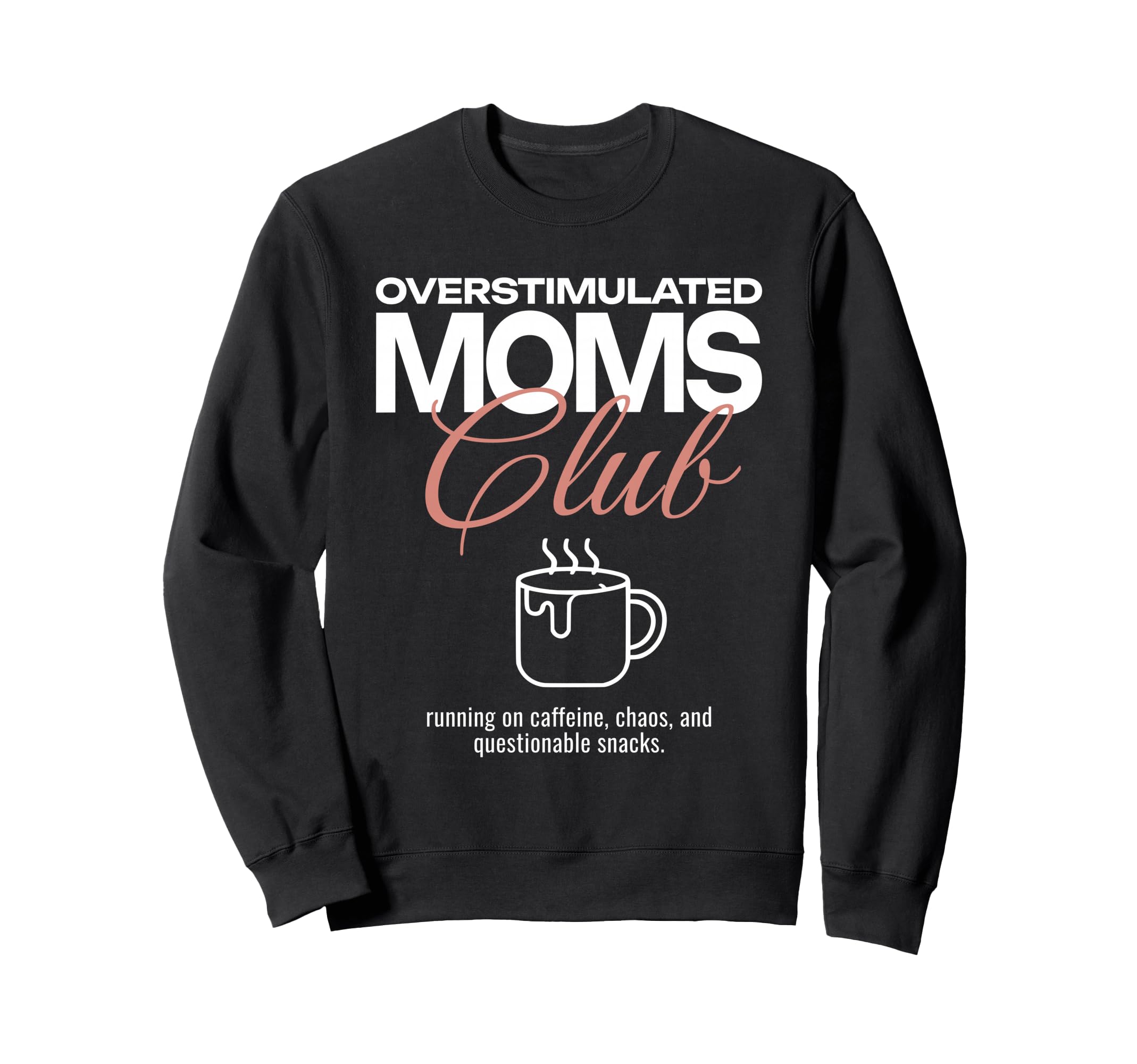 Overstimulated Moms Club Funny Mother Sweatshirt - Minimalist Print Unisex - T-Shirt, Sweatshirt, Hoodie
