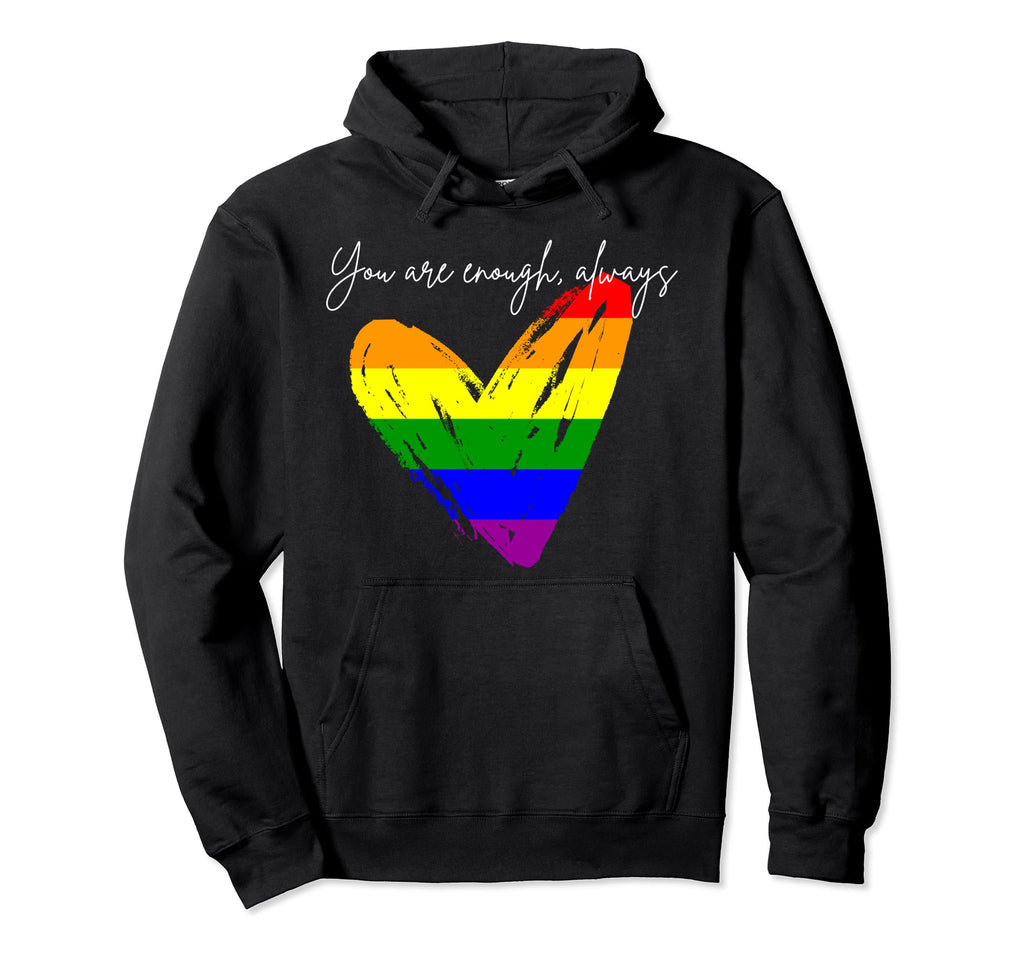 You Are Enough Always Hoodie - Custom Art Print for Adults - T-Shirt, Sweatshirt, Hoodie