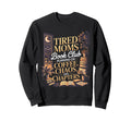 Tired Moms Book Club Coffee Sweatshirt - Custom Art Print for Adults - T-Shirt, Sweatshirt, Hoodie
