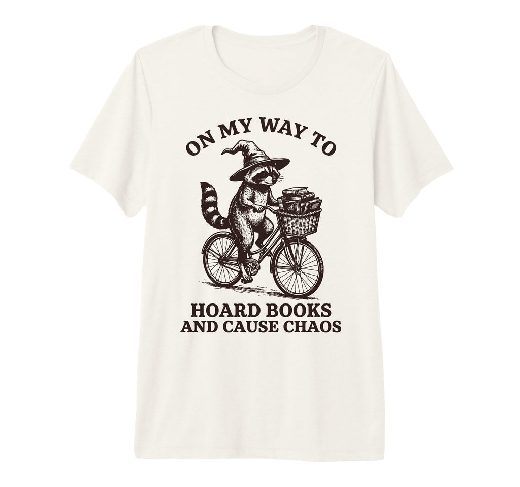 My Way To Hoard Books And Cause Chaos Tri T-Shirt - Trendy Graphic Unisex - T-Shirt, Sweatshirt, Hoodie