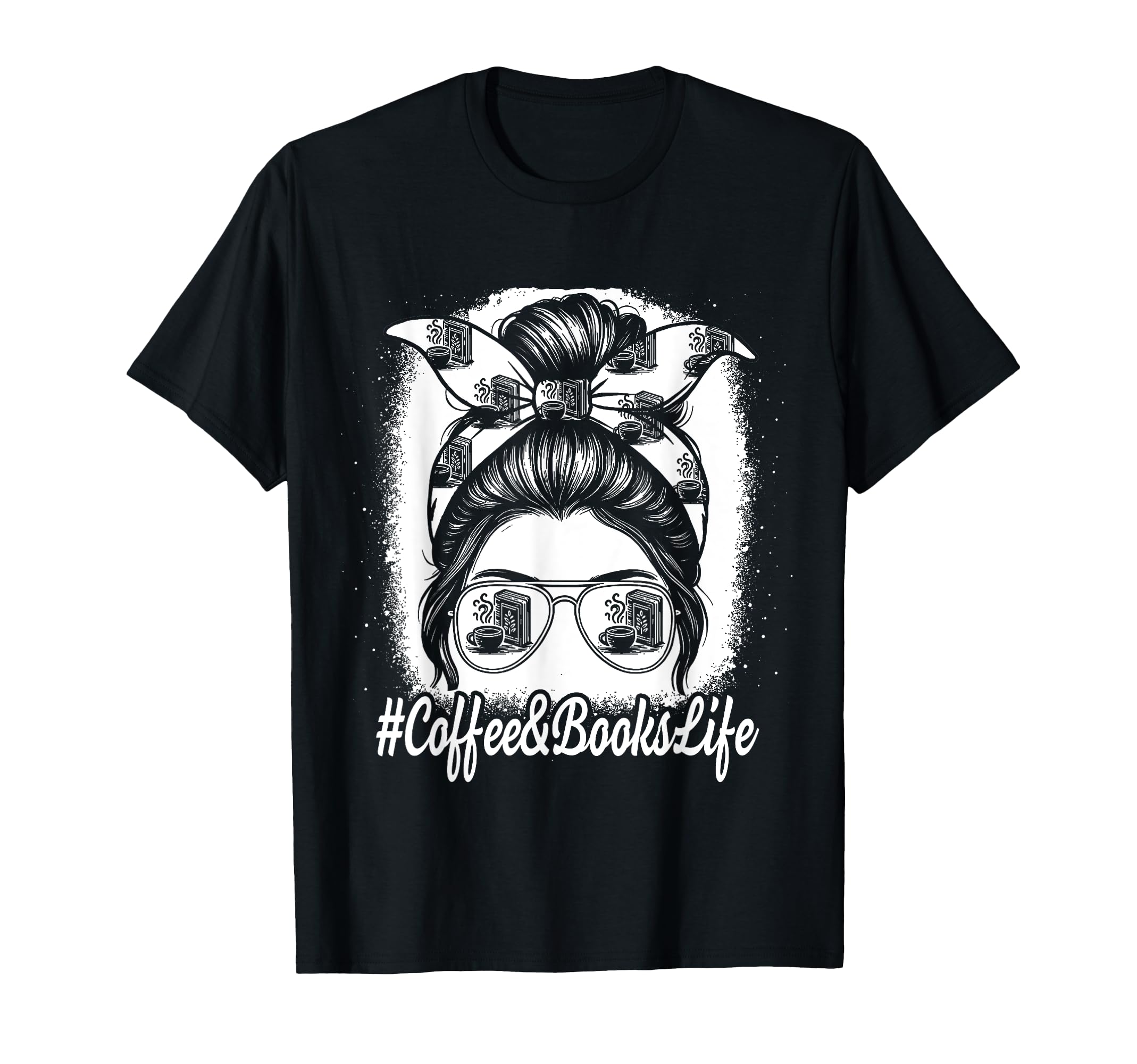 Coffee And Books Life Messy Bun Mug T-Shirt - Graphic Print Men Women - T-Shirt, Sweatshirt, Hoodie