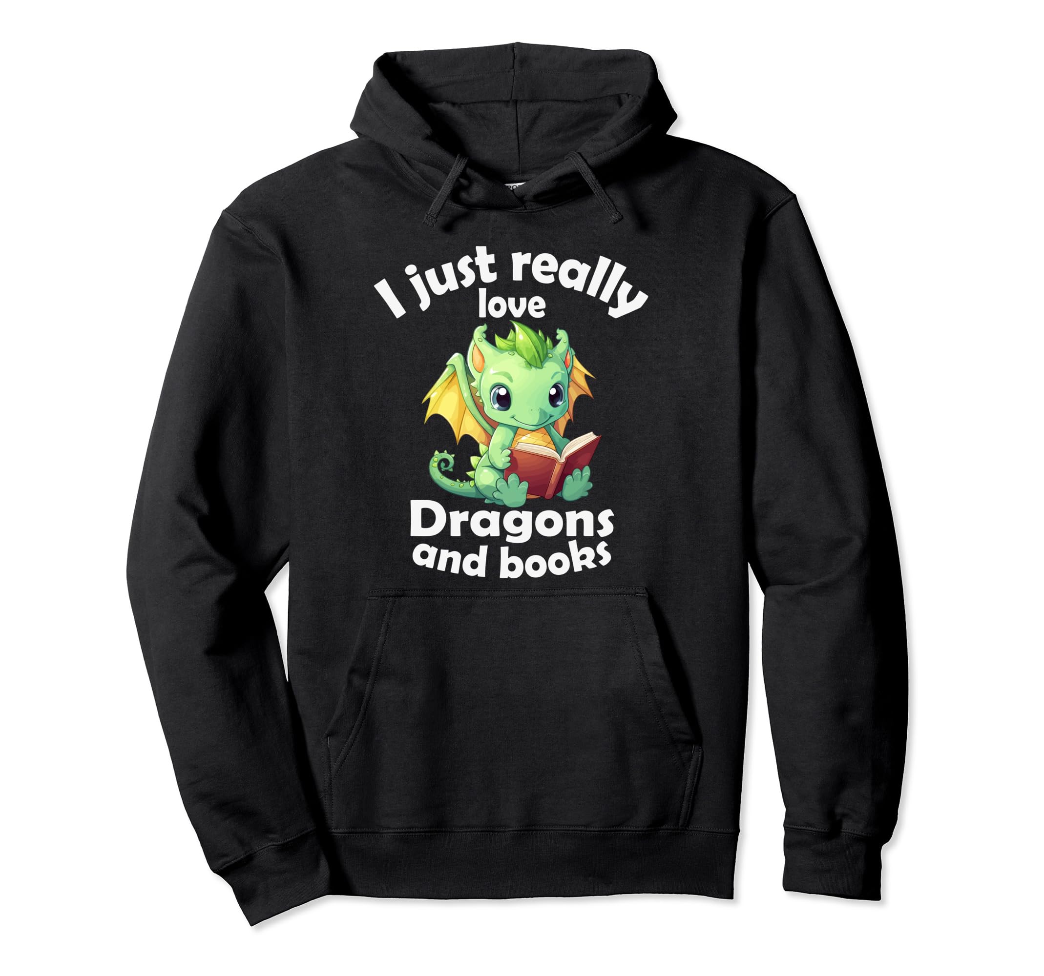 I Just Really Love Dragons And Books Hoodie - Unique Graphic Unisex - T-Shirt, Sweatshirt, Hoodie