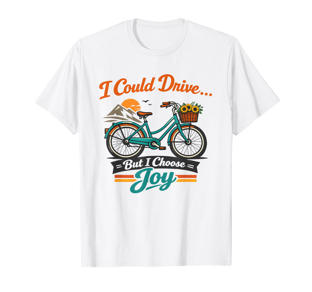 I Could Drive But I Choose Joy Funny T-Shirt - Minimalist Print for Adults - T-Shirt, Sweatshirt, Hoodie