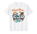 I Could Drive But I Choose Joy Funny T-Shirt - Minimalist Print for Adults - T-Shirt, Sweatshirt, Hoodie