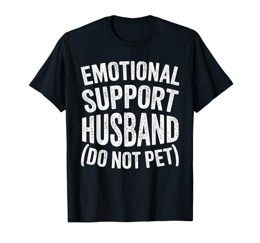 Funny Emotional Support Husband Do Not Hoodie - Minimalist Print Men Women - T-Shirt, Sweatshirt, Hoodie