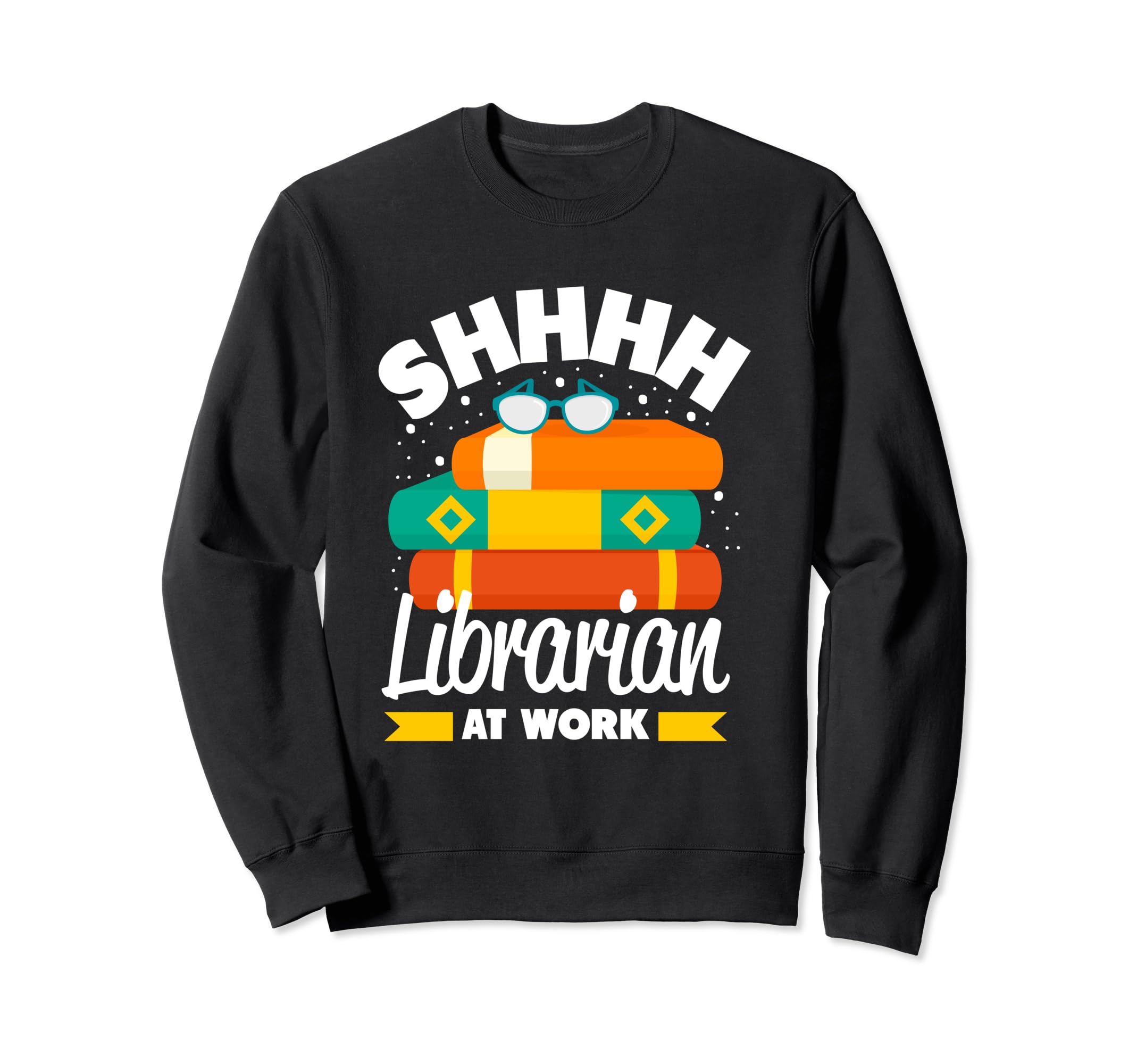 Shhh Librarian Work Education Sweatshirt - Graphic Print for Adults - T-Shirt, Sweatshirt, Hoodie