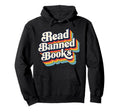 Read Banned Books Library Book Lovers Hoodie - Graphic Print Men Women - T-Shirt, Sweatshirt, Hoodie