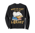 Bookworms When Doubt Go To Sweatshirt - Casual Everyday Wear Unisex - T-Shirt, Sweatshirt, Hoodie