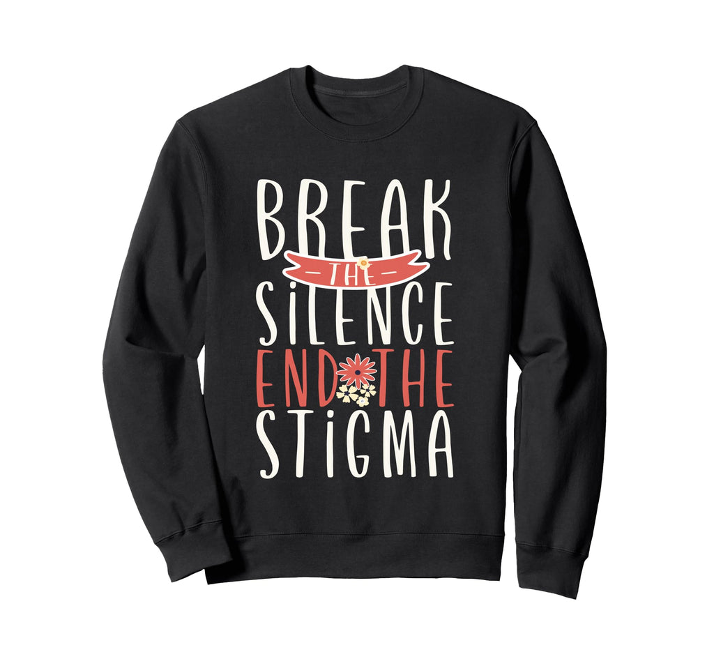 Break Silence End Stigma Mental Sweatshirt - Novelty Apparel for Adults - T-Shirt, Sweatshirt, Hoodie