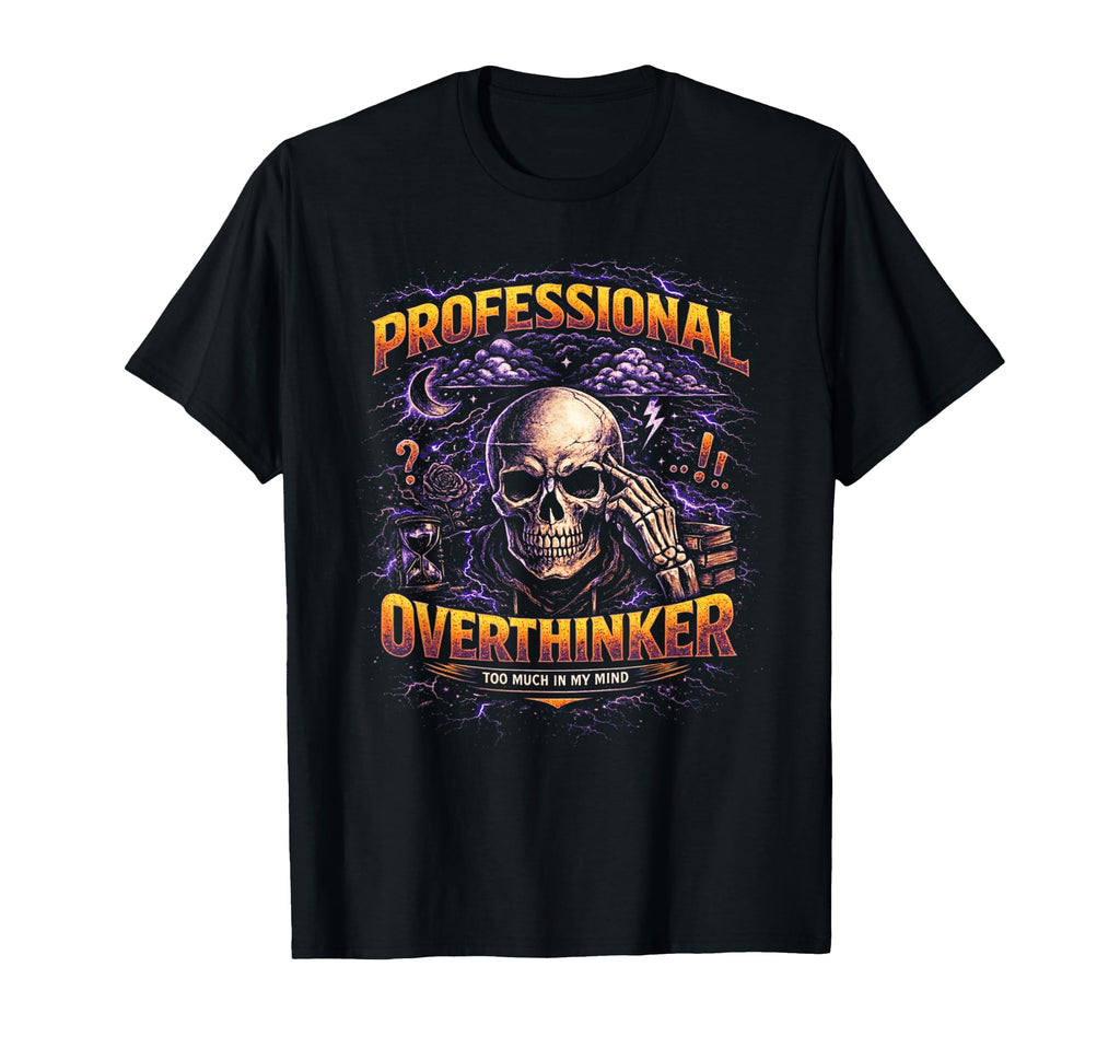 Professional Overthinker Skull Gothic T-Shirt - Novelty Apparel for Adults - T-Shirt, Sweatshirt, Hoodie
