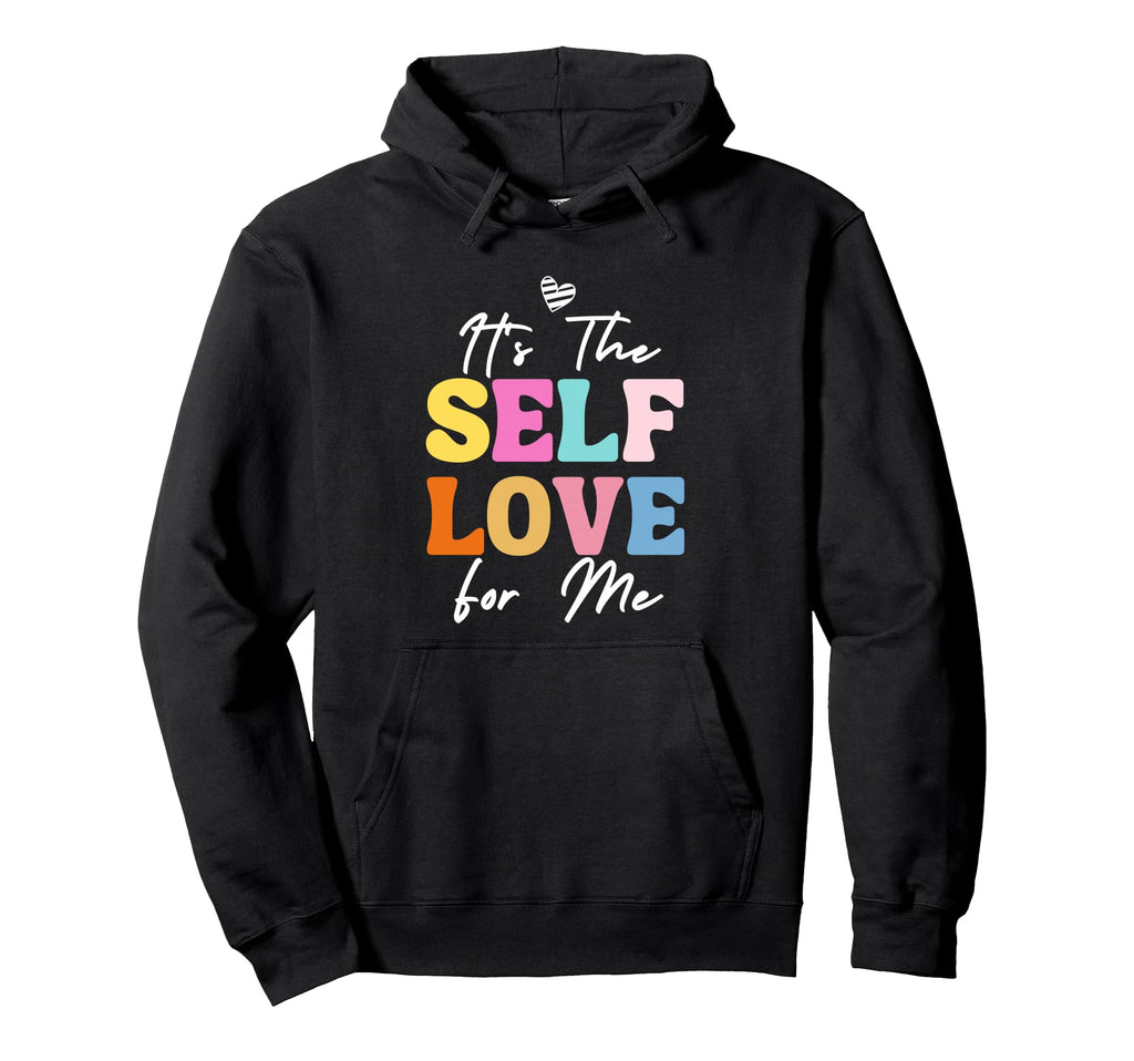 Self Love Me Inspire Confidence Hoodie - Fun Novelty Design for Adults - T-Shirt, Sweatshirt, Hoodie