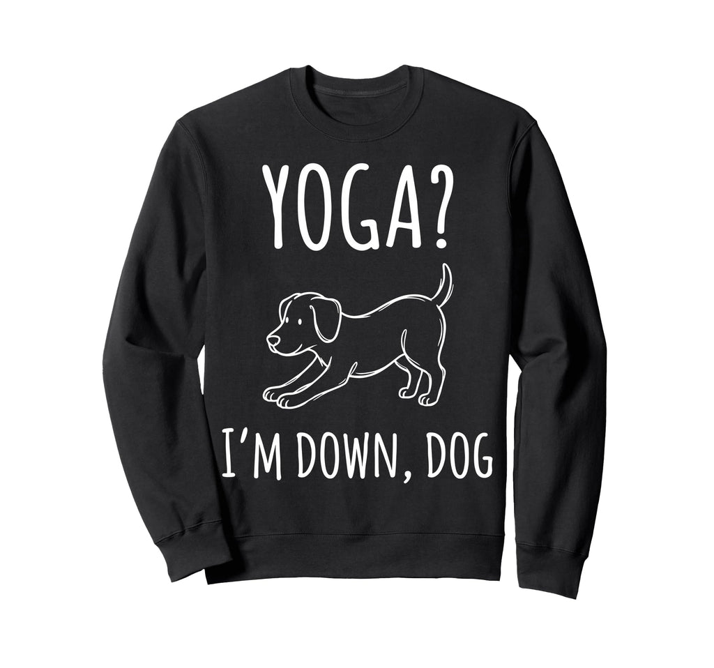 Funny Yoga Im Down Dog Sweatshirt - Aesthetic Graphic for Adults - T-Shirt, Sweatshirt, Hoodie