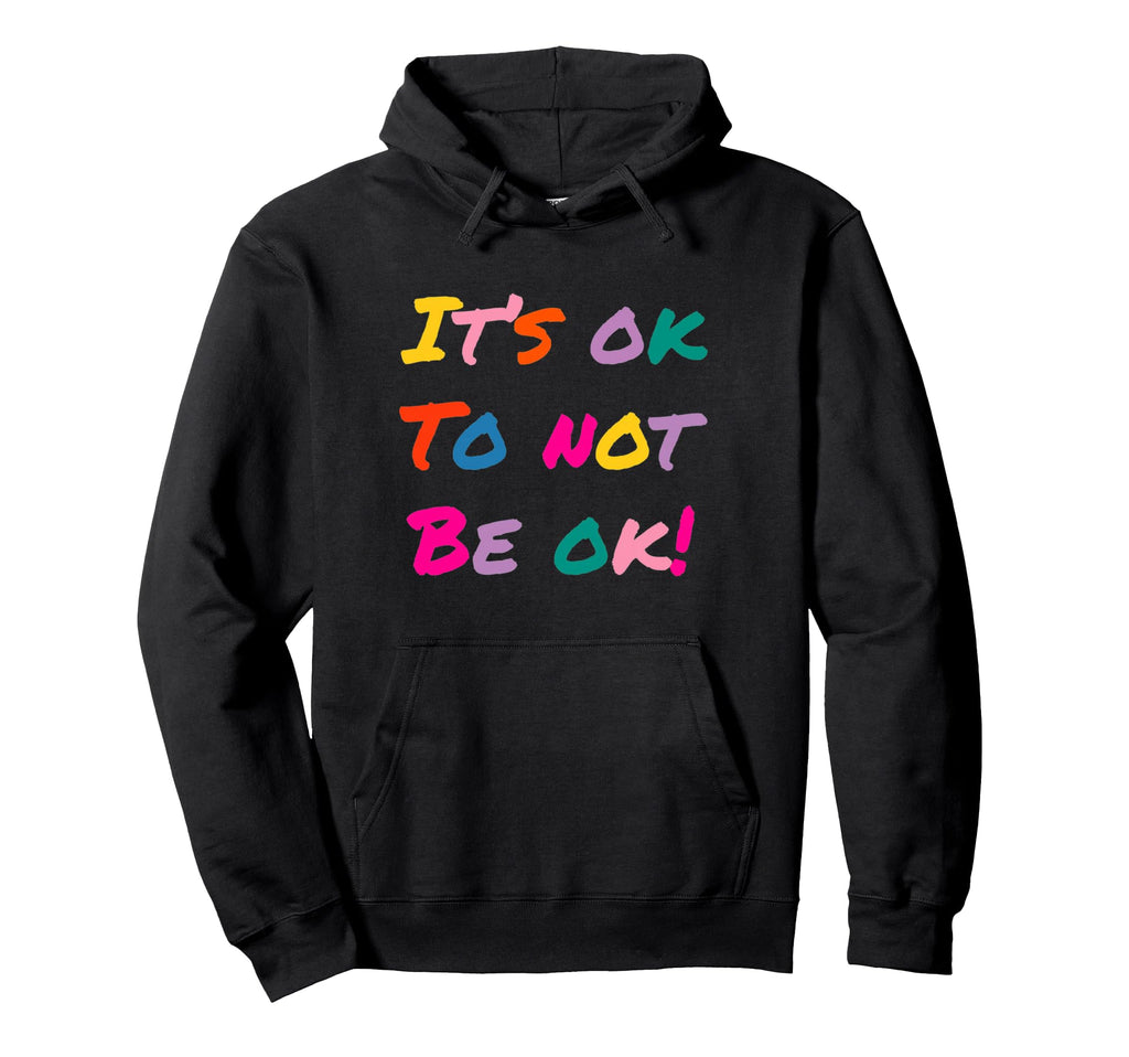 Its Ok To Not Be Ok Mental Health Hoodie - Novelty Apparel Men Women - T-Shirt, Sweatshirt, Hoodie