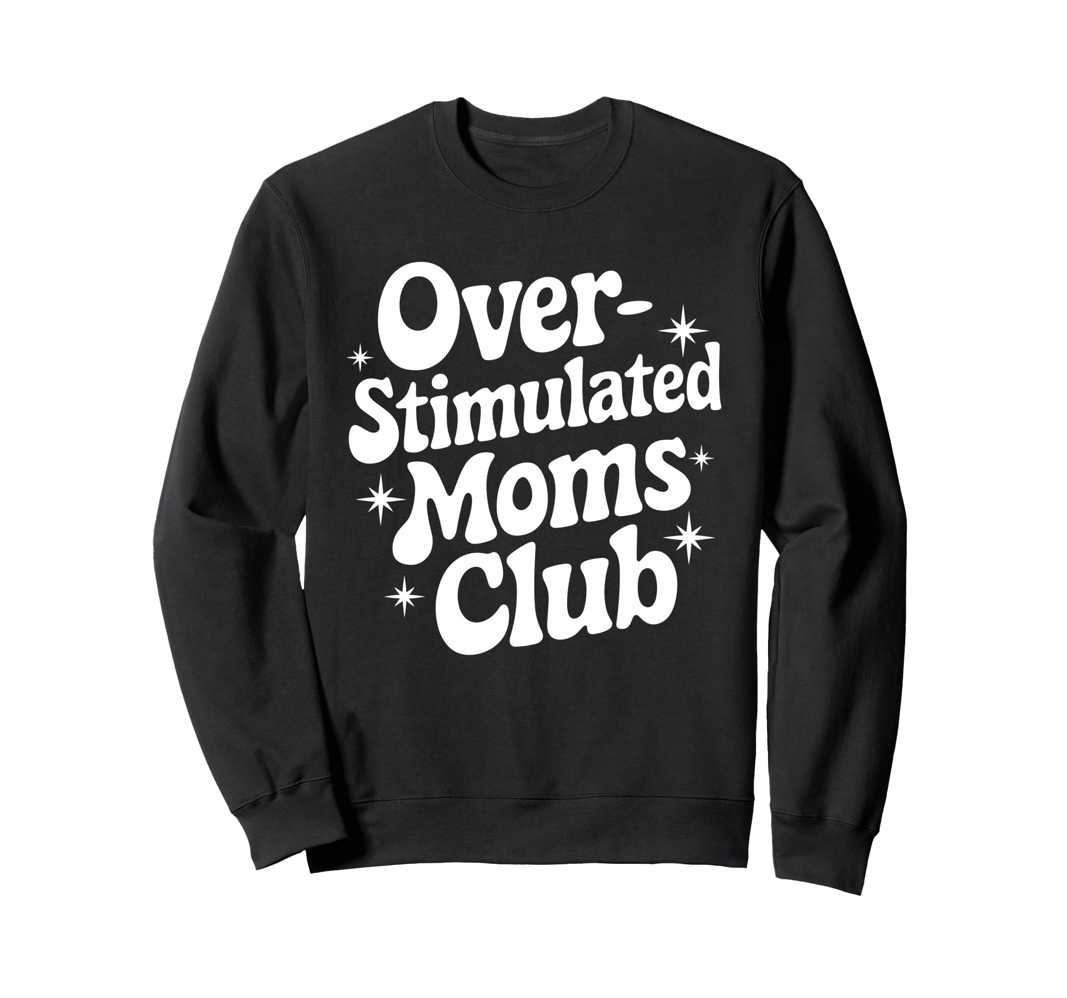 Overstimulated Moms Club Mothers Day Mom Sweatshirt - Trendy Graphic Unisex - T-Shirt, Sweatshirt, Hoodie
