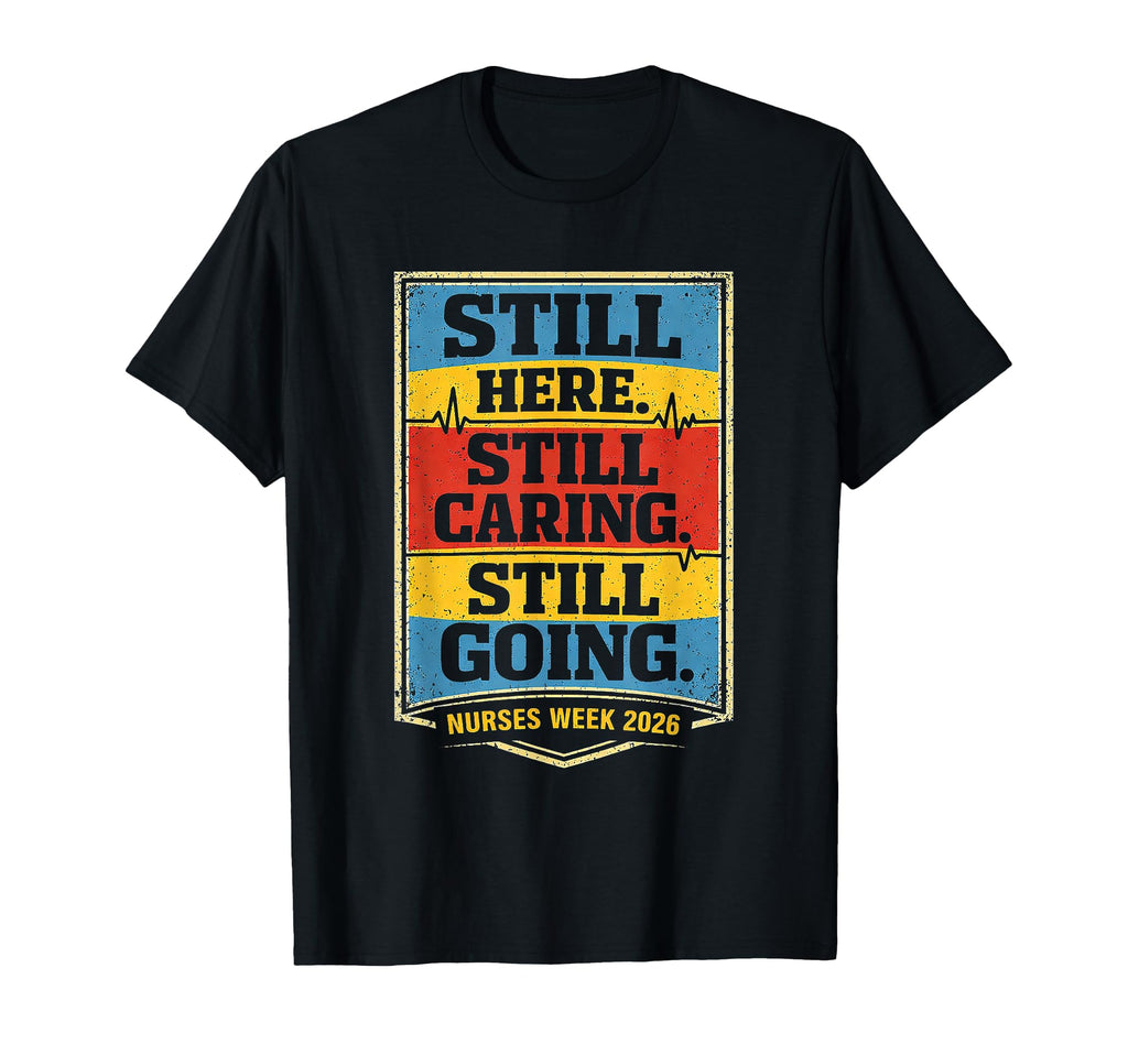 Still Here Still Caring Still Going T-Shirt - Minimalist Print Men Women - T-Shirt, Sweatshirt, Hoodie