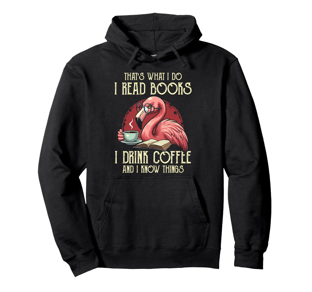 I Read Books And I Know Things Hoodie - Custom Art Print for Adults - T-Shirt, Sweatshirt, Hoodie