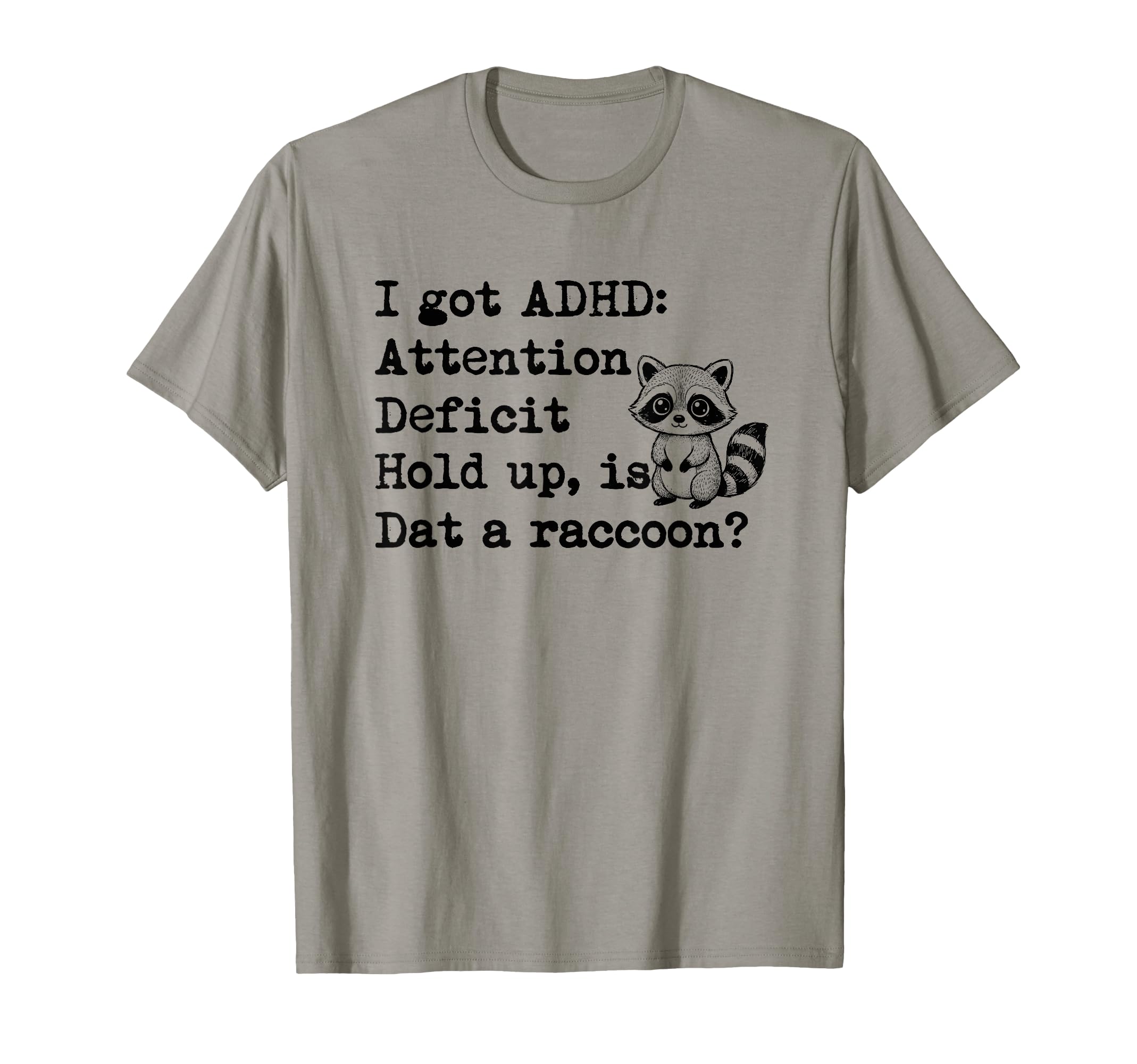 Funny Adhd Raccoon Attention T-Shirt - Casual Everyday Wear Men Women - T-Shirt, Sweatshirt, Hoodie