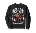 Hold Partner Im Overstimulated Funny Sweatshirt - Graphic Print Men Women - T-Shirt, Sweatshirt, Hoodie