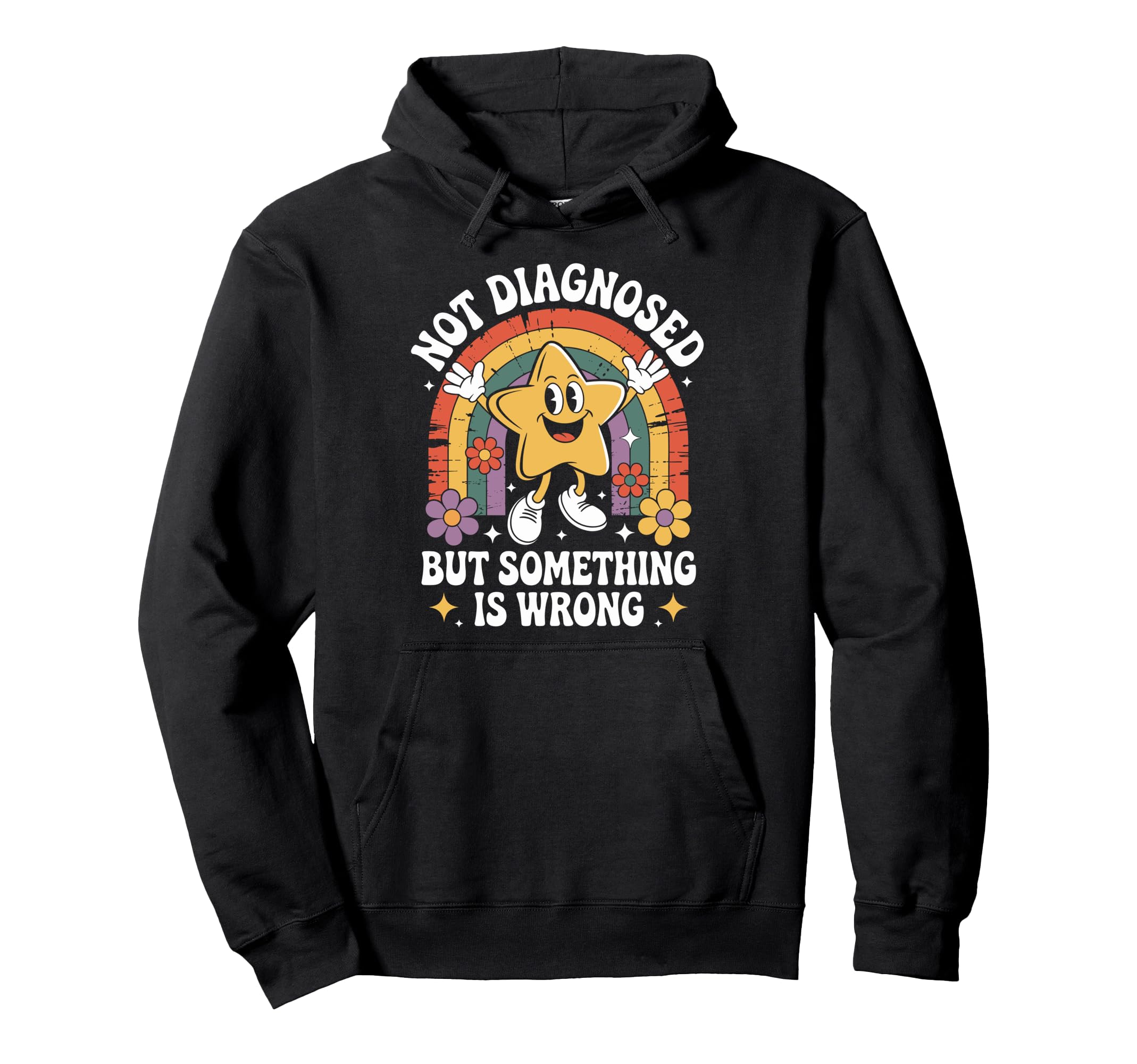 Not Diagnosed But Something Is Wrong Mental Hoodie - Unique Graphic Unisex - T-Shirt, Sweatshirt, Hoodie