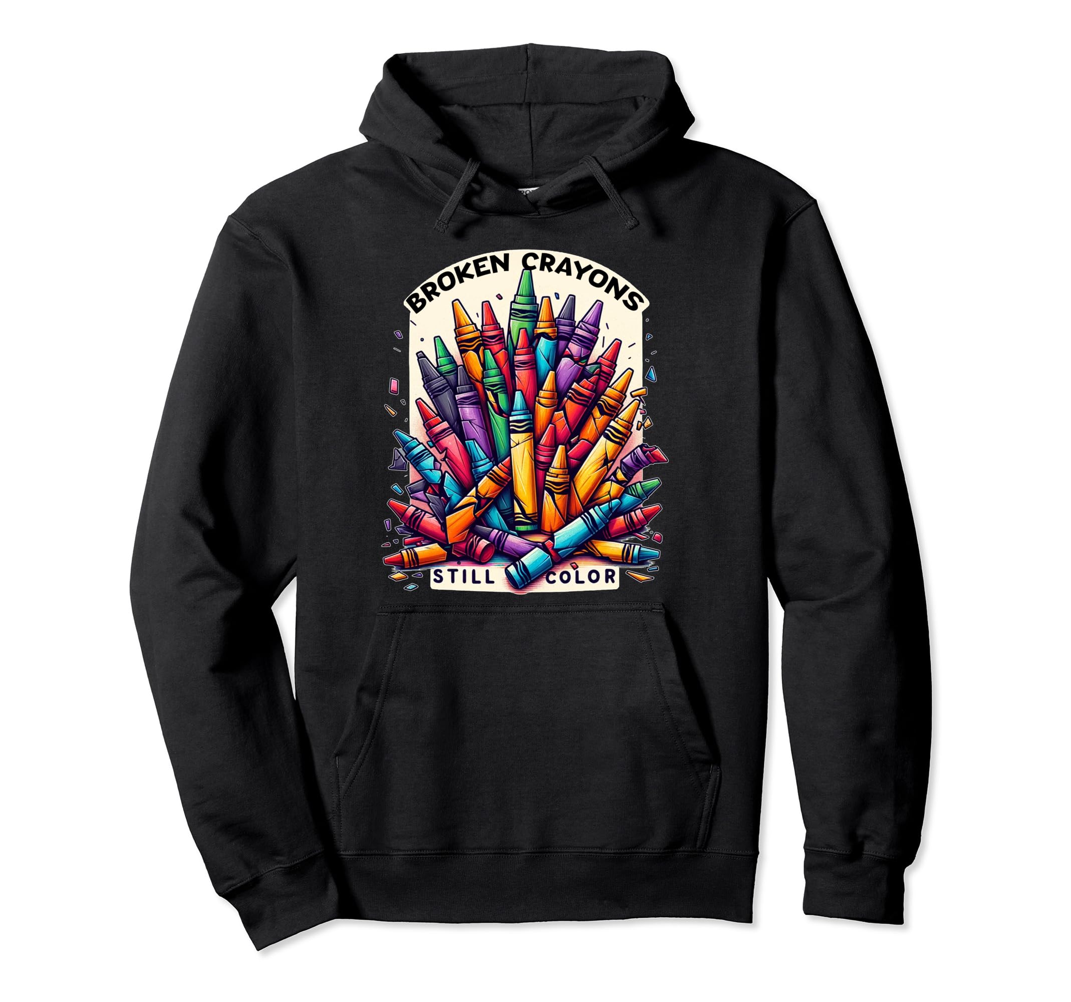 Broken Crayons Still Color Mental Hoodie - Custom Art Print for Adults - T-Shirt, Sweatshirt, Hoodie