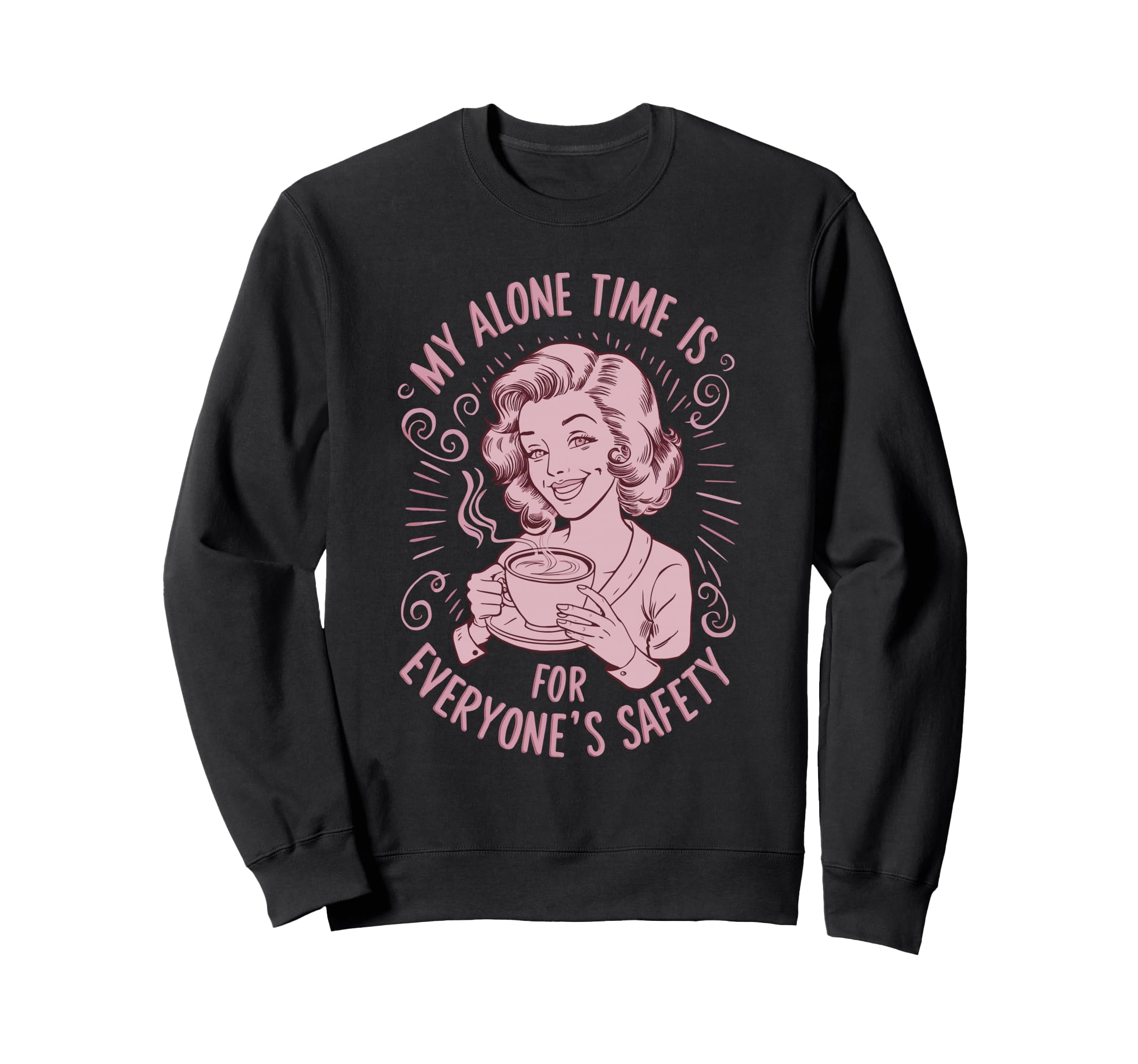 My Alone Time Is Everyones Safety Sweatshirt - Streetwear Style for Adults - T-Shirt, Sweatshirt, Hoodie