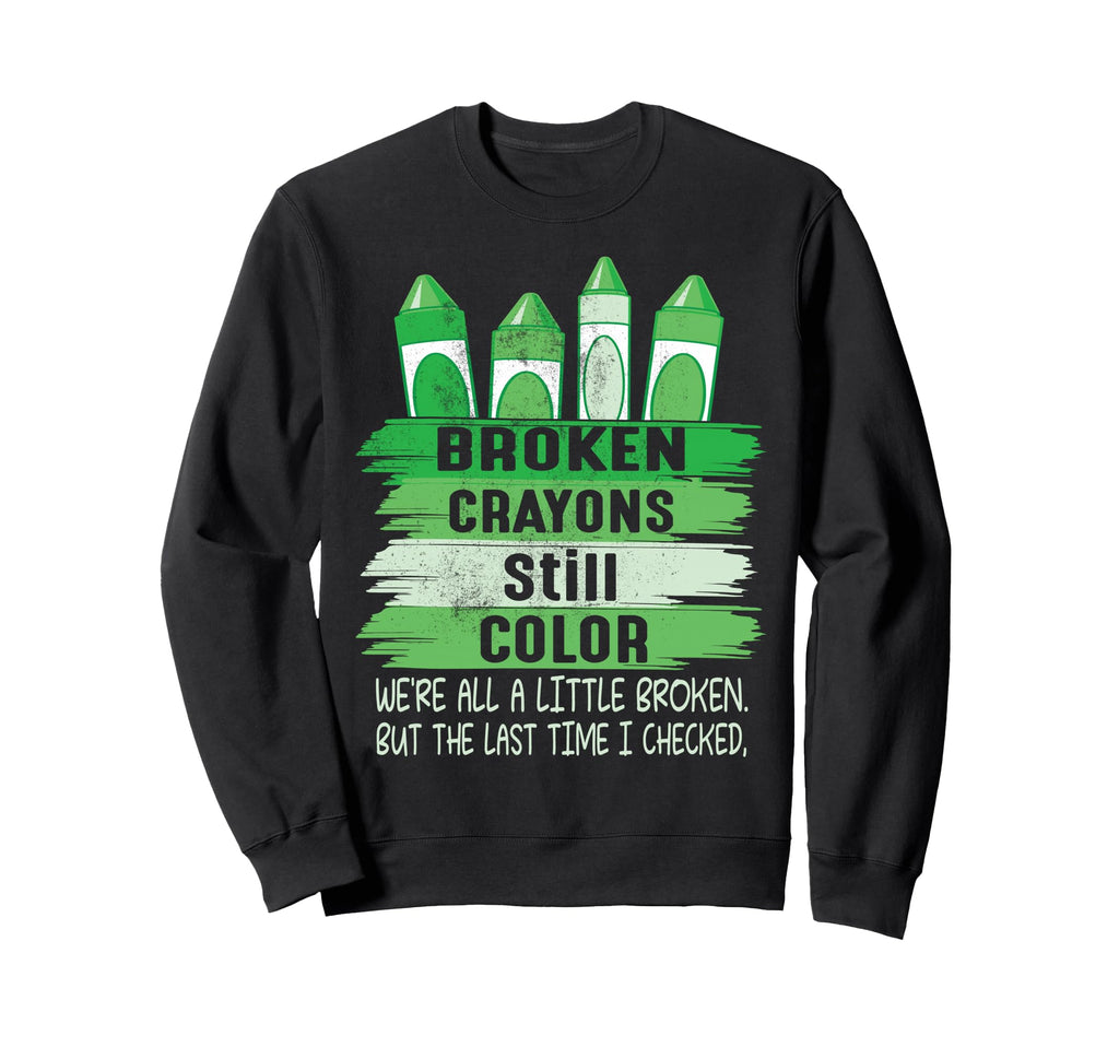 Broken Crayons Still Color Mental Sweatshirt - Unique Graphic Unisex - T-Shirt, Sweatshirt, Hoodie