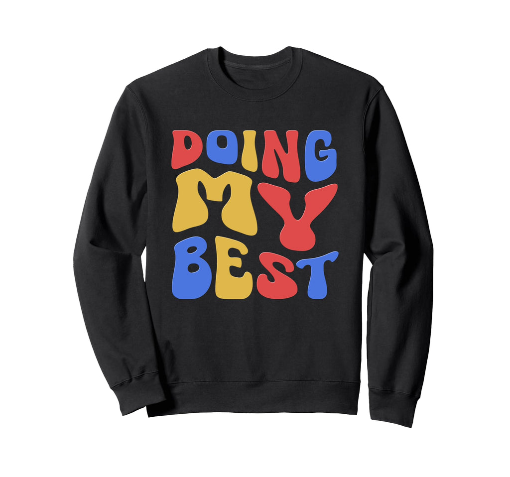 Doing My Best Self Care Sweatshirt - Custom Art Print Unisex - T-Shirt, Sweatshirt, Hoodie