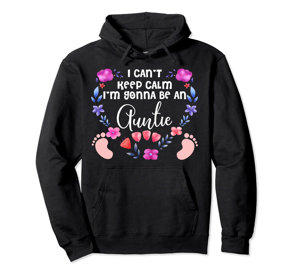 I Cant Keep Calm Im Gonna Be Auntie Hoodie - Custom Art Print for Adults - T-Shirt, Sweatshirt, Hoodie