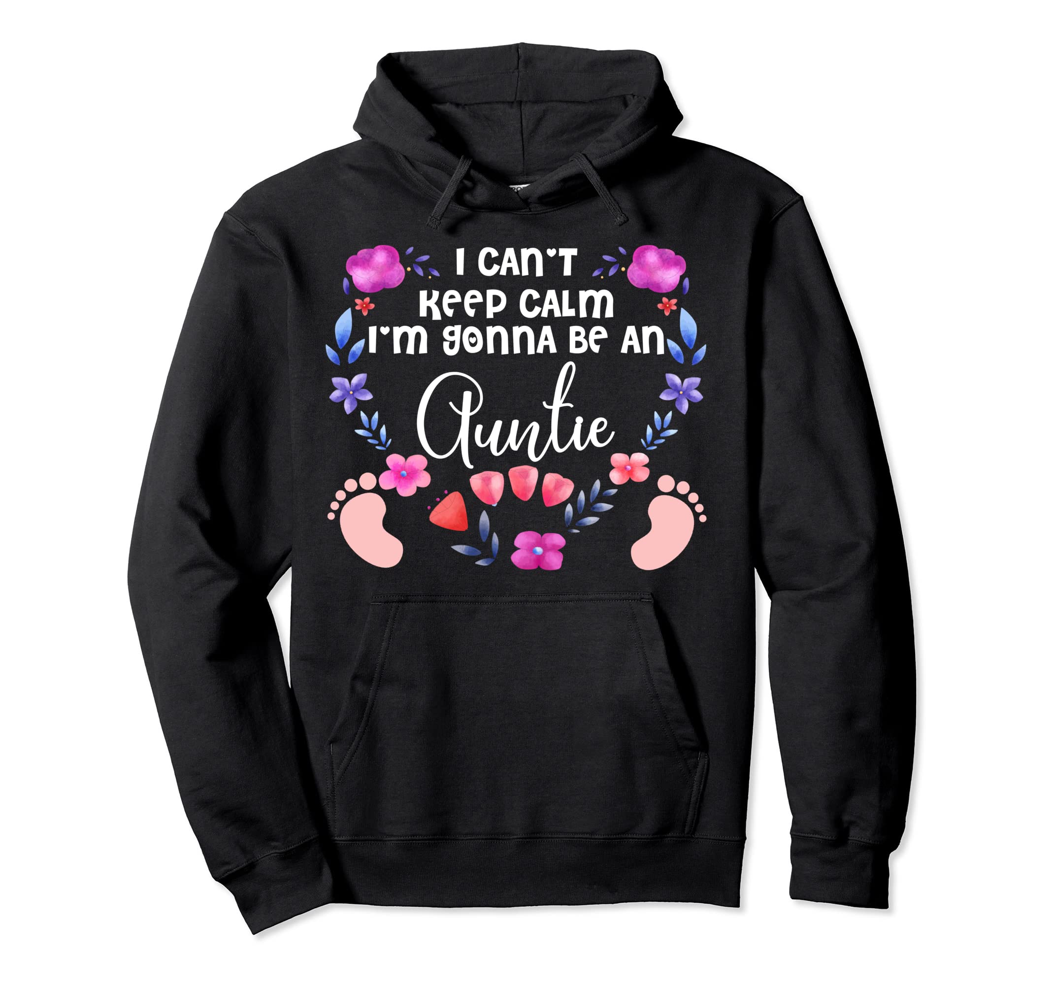 I Cant Keep Calm Im Gonna Be Auntie Hoodie - Custom Art Print for Adults - T-Shirt, Sweatshirt, Hoodie