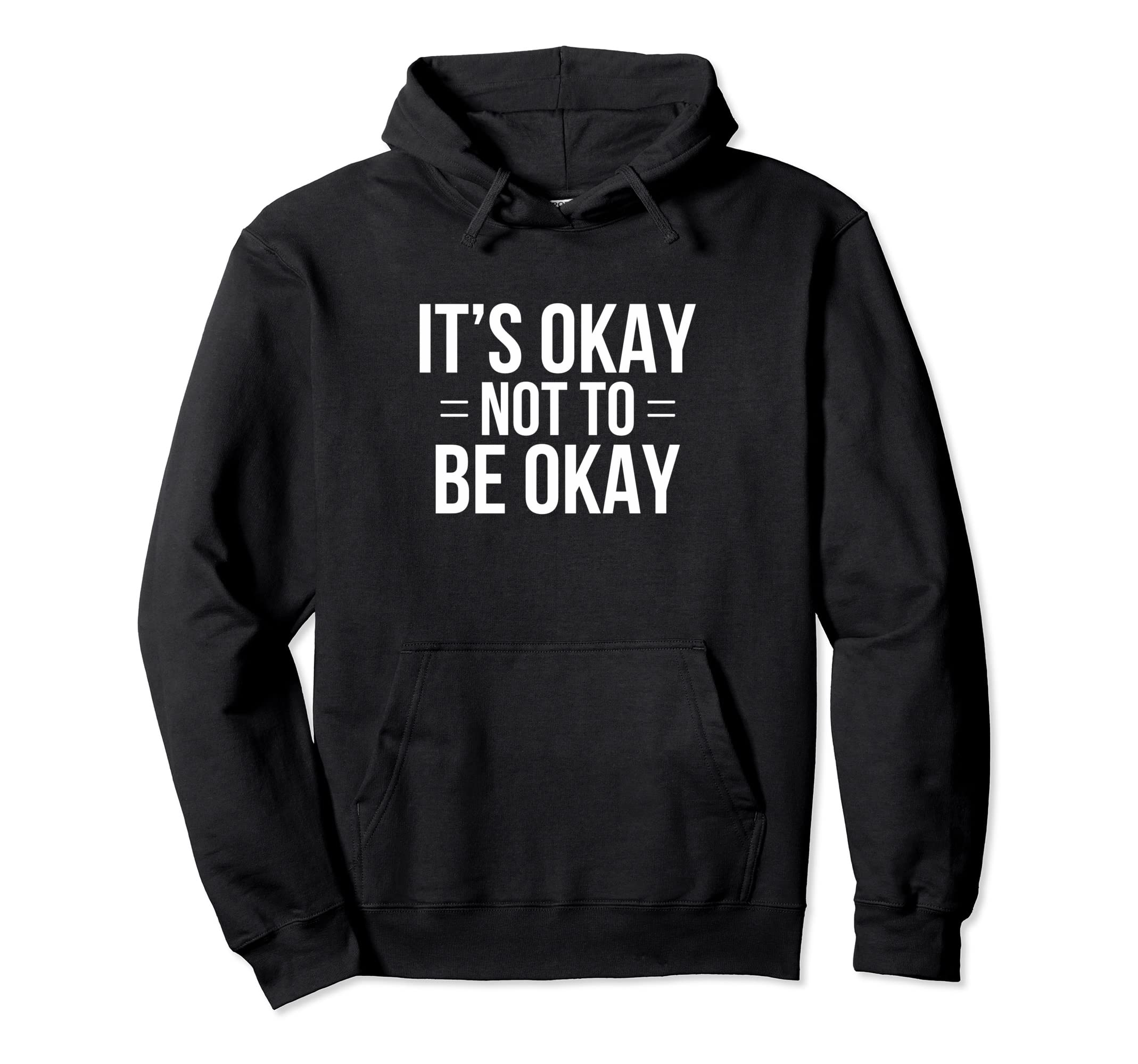 Its Okay Not To Be Okay Hoodie - Custom Art Print Unisex - T-Shirt, Sweatshirt, Hoodie