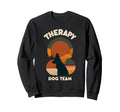 Therapy Dog Team Animal Sweatshirt - Casual Everyday Wear Men Women - T-Shirt, Sweatshirt, Hoodie