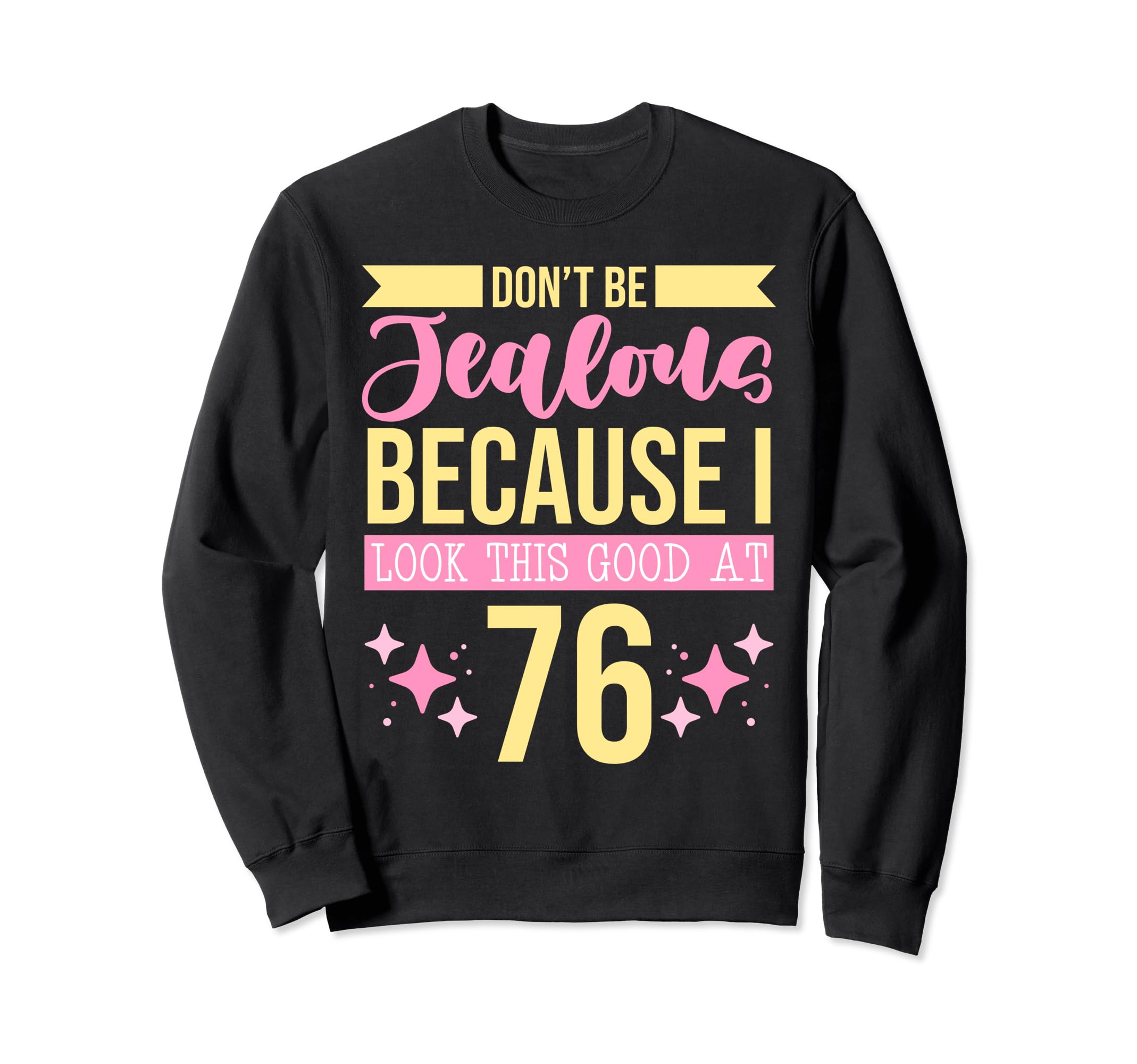 Dont Be Jealous Because I This Good Sweatshirt - Trendy Graphic for Adults - T-Shirt, Sweatshirt, Hoodie