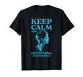 Keep Calm And Overthink Everything T-Shirt - Custom Art Print for Adults - T-Shirt, Sweatshirt, Hoodie