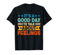 Its Good Day To Talk About Feelings T-Shirt - Aesthetic Graphic for Adults - T-Shirt, Sweatshirt, Hoodie