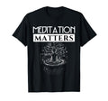 Meditation Matters Spirituality T-Shirt - Streetwear Style Unisex - T-Shirt, Sweatshirt, Hoodie
